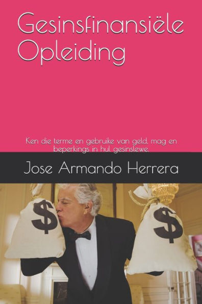 Gesinsfinansi?le Opleiding: Ken die terme en gebruike van geld, mag en beperkings in hul gesinslewe. (Afrikaans Edition)