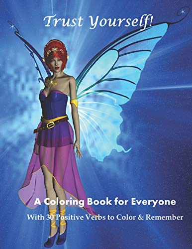 Trust Yourself!: A Coloring Book for Everyone with 30 Positive Verbs to Color & Remember
