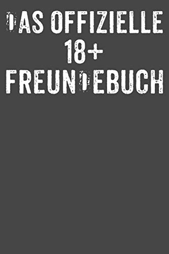 Das offizielle 18+ Freundebuch: Freundebuch Erwachsene Freundschaft Geschenke f??r Beste Freunde Lustig Freundschaftsbuch f??r mehr als 30 Freunde DIN A5 (German Edition)