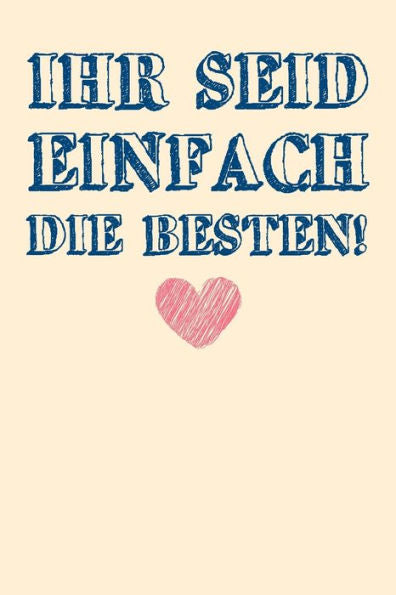 Ihr Seid Einfach Die Besten: Freundebuch Erwachsene Freundschaft Geschenke für Beste Freunde Lustig Freundschaftsbuch für mehr als 30 Freunde DIN A5 (German Edition)