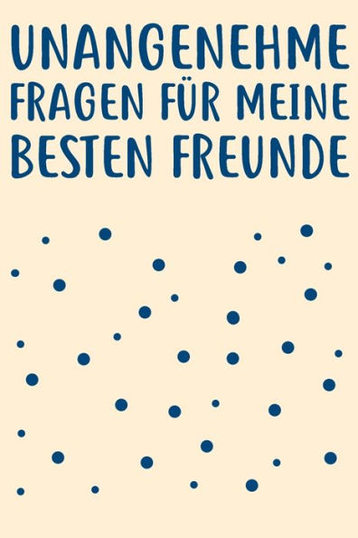 Unangenehme Fragen Fu¨R Meine Besten Freunde : Freundebuch Erwachsene Freundschaft Geschenke Für Beste Freunde Lustig Freundschaftsbuch Für Mehr Als 30 Freunde Din A5