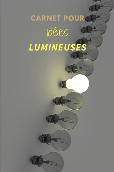 Carnet pour idEes lumineuses (French Edition) - 9781712126455