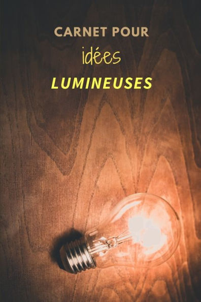 Carnet pour idEes lumineuses (French Edition) - 9781712128183