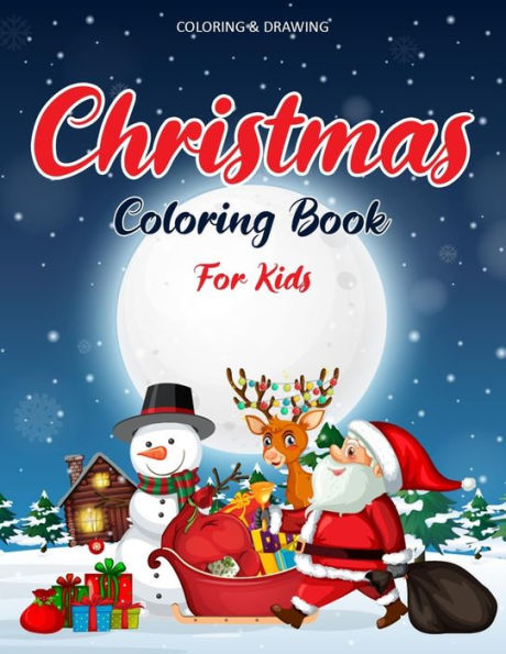 Christmas Coloring Book For Kids: 55 Christmas Coloring Pages - Drawing Book For Kids - Christmas Gifts Ideas For Kids & Toddlers - Christmas Book For Kids