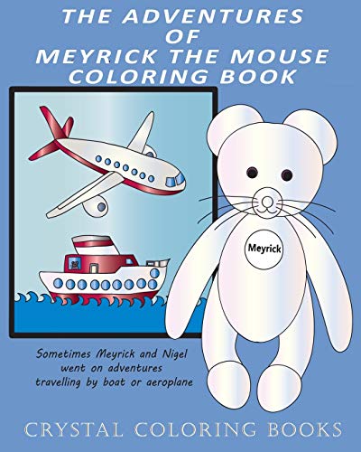 The Adventures Of Meyrick The Mouse Coloring Book: A Childrens First Story Book About A Little White Mouse That Lives In A Pocket And Loves To See ... Color This Animal Story Book For Your Child.