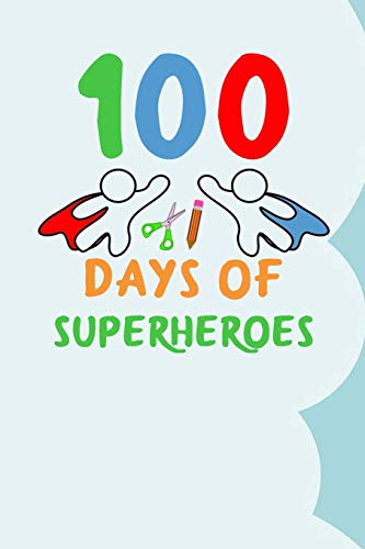 100 Days of Superheroes: 100 days of school activities ideas, 100th day of school book celebration ideas