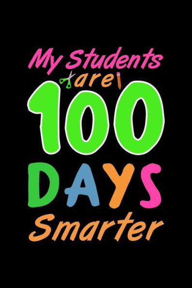 My Students Are 100 Days Smarter : 100 Days Of School Writing Prompts, Activities And Celebration Ideas For Kindergarten And First Grade
