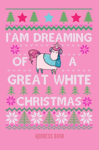 I'am dreaming of a great white christmas: Pink unicorn - Phone & contact book -All contacts at a glance - 120 pages in alphabetical order / size 6x9 (A5)