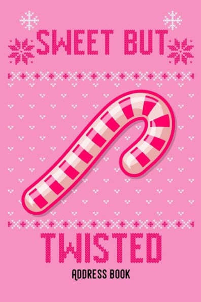 Sweet But Twisted : Candy Cane / Sweets -All Contacts At A Glance - 120 Pages In Alphabetical Order / Size 6X9 (A5)