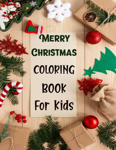 Merry Christmas Coloring Book For Kids. : Fun Children's Christmas Gift Or Present For Kids.Christmas Activity Book Coloring, Matching, Mazes, Drawing, Cross Words, Color By Number, And More. - 9781712223574