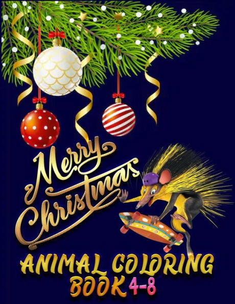 Merry Christmas Animal Coloring Book 4-8 : The Best Christmas Stocking Suffers Gift Idea For Girls Ages 4-8 Year Old Girl Gifts Cute Christmas Coloring Pages - 9781712226902