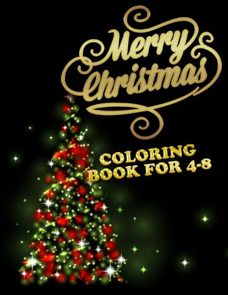 Merry Christmas Coloring Book 4-8 : The Best Christmas Stocking Suffers Gift Idea For Girls Ages 4-8 Year Old Girl Gifts Cute Christmas Coloring Pages