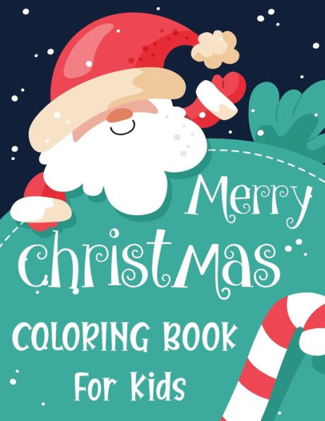 Merry Christmas Coloring Book For Kids. : Fun Children's Christmas Gift Or Present For Kids.Christmas Activity Book Coloring, Matching, Mazes, Drawing, Cross Words, Color By Number, And More. - 9781712230862