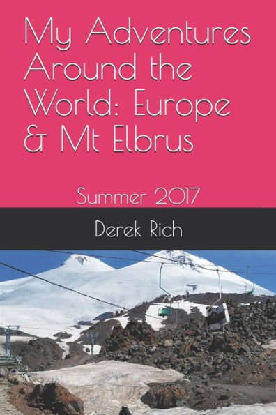 My Adventures Around The World : Europe & Mt Elbrus: Summer 2017