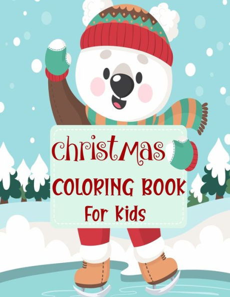 Christmas coloring book for kids.: Fun Children’s Christmas Gift or Present for kids.Christmas Activity Book Coloring, Matching, Mazes , Drawing, Cross Words, Color by Number,and More. - 9781712234723