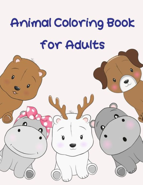 Animal Coloring Book For Adults: Beautiful And Stress Relieving Unique Design For Baby And Toddlers Learning (Books For Grown Ups)