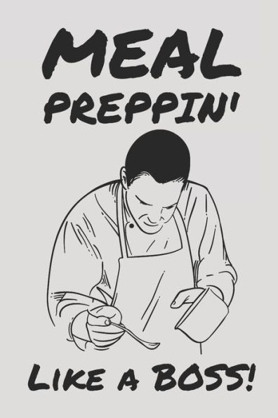 Meal Preppin' Like A Boss! - 9781712276839