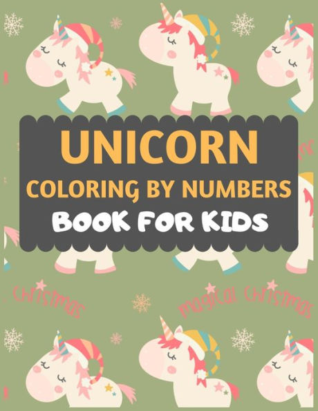 Unicorn Coloring By Numbers Book For Kids : Unicorn Coloring Book For Kids & Toddlers -Unicorn Activity Books For Preschooler-Coloring Book For Boys, Girls, Fun Coloring Activity Book For Kids Ages 2-4 & 4-8: Fun Children's Christmas Gift Or Present