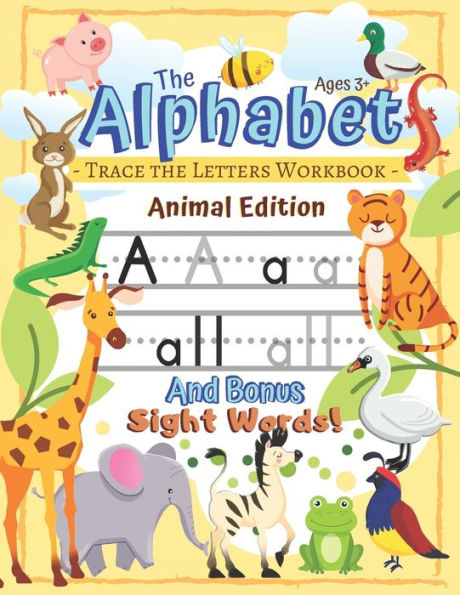 Trace The Alphabet Workbook : Letters Of The Alphabet And Sight Words (Animal Edition): Reading And Writing For Grades Pre-K And Kindergarten / Ages 3+