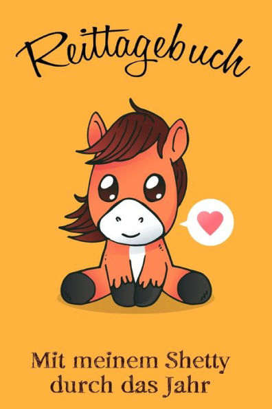 Reittagebuch : Das Reittagebuch Zum Ausfüllen Für Über 200 Reiteinheiten - Mit Meinem Shetty Durch Das Jahr - Jahreskalender - Geschenkidee Shetlandpony