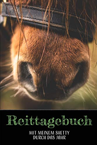 Reittagebuch: Das Reit- und Trainingsbuch zum Eintragen f??r ??ber 200 Reiteinheiten - Mit meinem Shetty durch das Jahr - Jahreskalender f??r wichtige Termine - Geschenkidee Shetlandpony (German Edition)