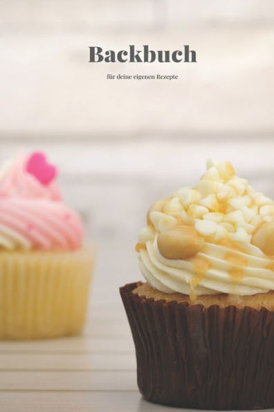 Backbuch - FUr deine eigenen Rezepte: Das Rezeptbuch zum Selberschreiben 120 Seiten FUr deine Lieblingsrezepte - A5 Softcover (leeres Backbuch) , gepunktet, dotted (German Edition)
