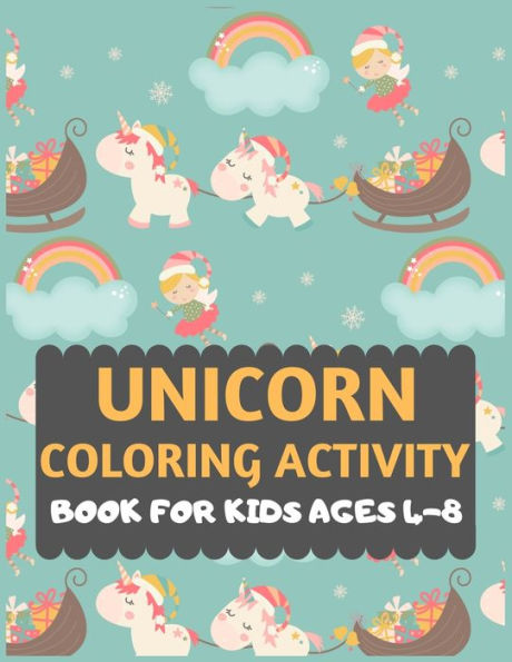 Unicorn Coloring Activity Book For Kids Ages 4-8 : Unicorn Coloring Book For Kids & Toddlers -Unicorn Activity Books For Preschooler-Coloring Book For Boys, Girls, Fun Activity Book For Kids Ages 2-4 4-8