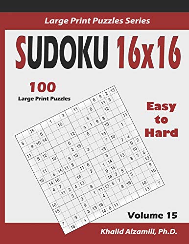 Sudoku 16x16: 100 Easy to Hard :: Keep Your Brain Young (Large Print Puzzles Series)