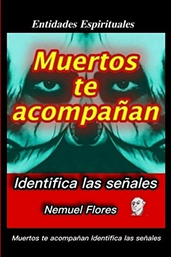 MUERTOS TE ACOMPA??AN IDENTIFICA LAS SE??ALES (Spanish Edition)
