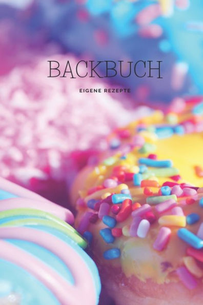 Backbuch - Eigene Rezepte: Das Rezeptbuch zum Selberschreiben 120 Seiten Für deine Lieblingsrezepte – A5 Softcover (leeres Backbuch)blanco , gepunktet, dotted (German Edition) - 9781712468869