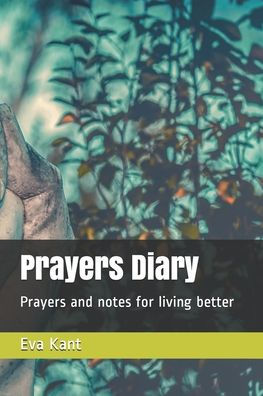 Prayers Diary : Prayers And Notes For Living A Good Life