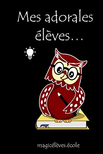 Mes adorables ??l??ves??? magic??l??ves.??cole: Un cadeau original et personnalis?? pour l???enseignant, l?????ducateur, l???instituteur, le professeur, a l???occasion ... d?????cole. Moins de 10 euro. (French Edition)