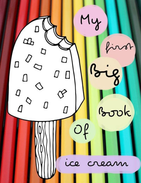 My First Big Book Of Ice Cream : Ice Cream Activity Book For Kids Ages 4-8 -(A-Z ) Handwriting & Number Tracing & The Maze Game & Coloring Page