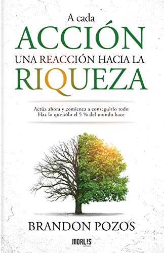 A cada acci??n, una reacci??n hacia la riqueza (Spanish Edition)