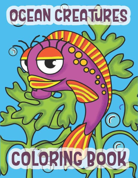 Ocean Creatures Coloring Book : Marine Life Animals Of The Deep Ocean