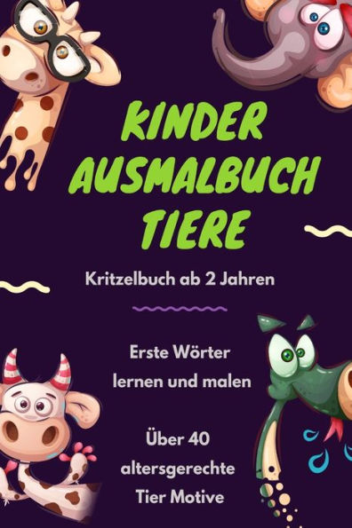 Kinder Ausmalbuch Tiere: Das Große Tiere Kritzelbuch Ab 2 Jahren Mit Über 40 Altersgerechten Kritzel Malbuch Motiven. Das Mitmachbuch Für Kinder - ... Für Mädchen & Jungen (German Edition)