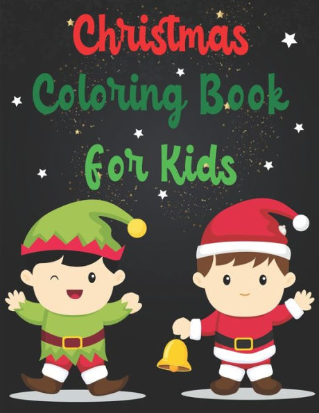 Christmas Coloring Book For Kids: Christmas Coloring Book For Kids, Christmas Coloring Book, christmas coloring book for toddlers. 50 Pages 8.5"x 11" - 9781712571606