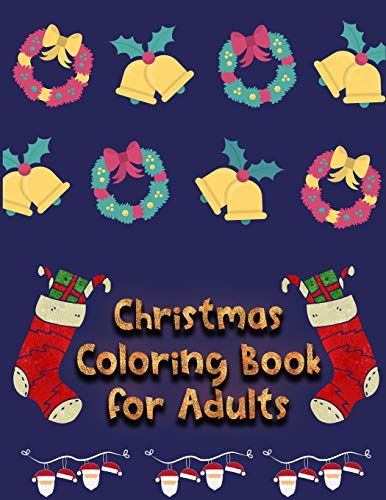 Christmas Coloring Book for Adults: Awesome Christmas Coloring Book for Kids Fun Children???s Christmas Gift or Present for Toddlers & Kids 50 Beautiful ... with Santa Claus, Reindeer, Snowmen & More