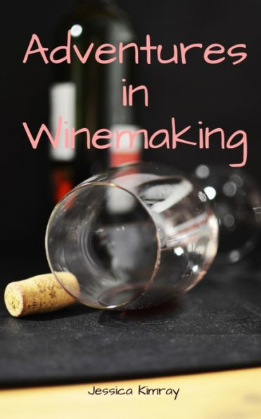Adventures in Winemaking