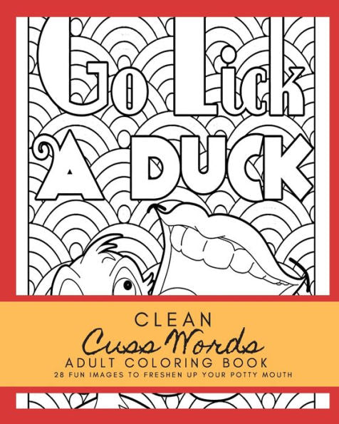 Clean Cuss Words Adult Coloring Book 28 Fun Images To Freshen Up Your Potty Mouth: Adult Coloring Boosks Cuss Words