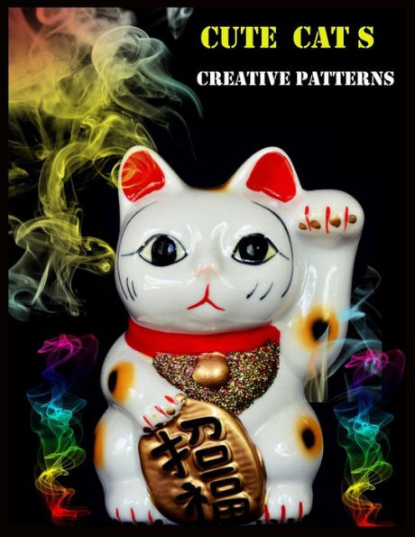CUTE CATS CREATIVE PATTERNS: Stress Relief Cat Coloring Book