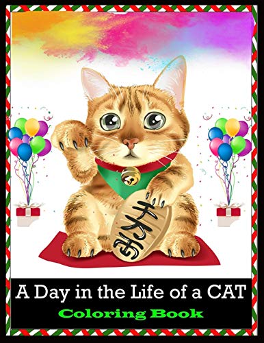 A Day in the Life of a CAT Coloring Book: Stress Relief Cat Coloring Book