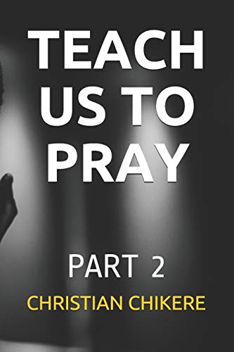 TEACH US TO PRAY: PART 2