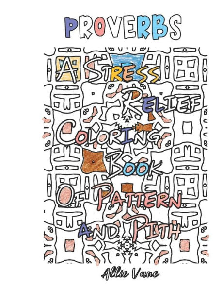 Proverbs A Stress-Relief Coloring Book Of Pattern And Pith