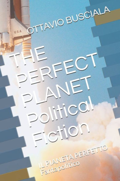 The Perfect Planet Political Fiction : Il Pianeta Perfetto Fantapolitico