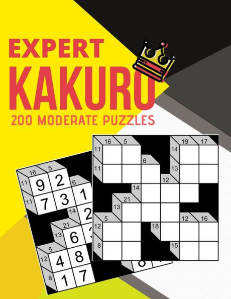 EXPERT KAKURO 200 MODERATE PUZZLES: high quality puzzle book for puzzles lovers