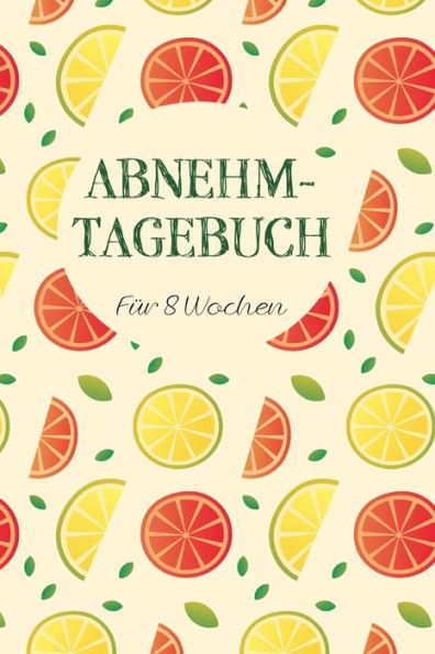 Abnehmtagebuch: Das 8-Wochen-Tagebuch zum AusfUllen fUr Fitness und Diät | Inkl. Nährwerttabelle, vielen Tipps und Motivation | A5 | Vorher vs. nachher uvm. (German Edition)