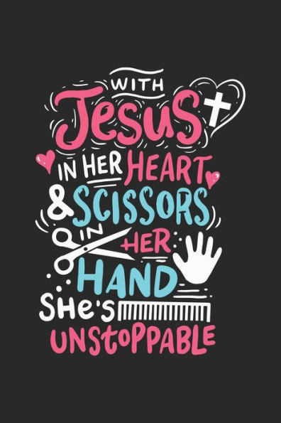 With Jesus In Her Heart And Scissors In Her Hand She Is Unstoppable : Recipe Paper (6X9 Inches) With 120 Pages