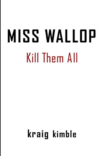 Miss Wallop: Kill Them All