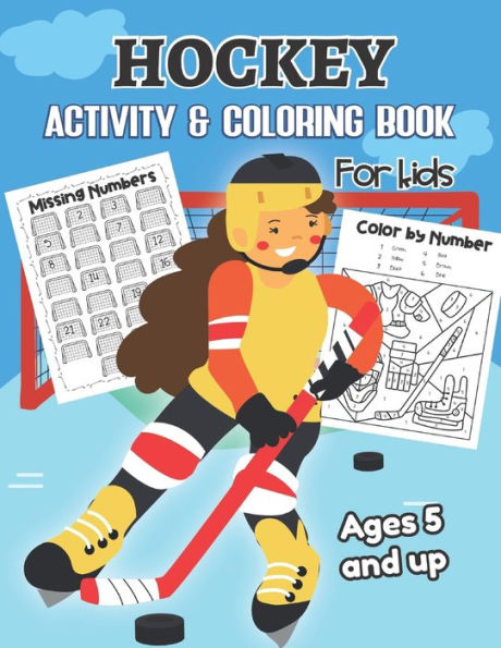 Hockey Activity & Coloring Book for kids Ages 5 and up: Over 20 Fun Designs For Boys And Girls - Educational Worksheets - 9781713031352